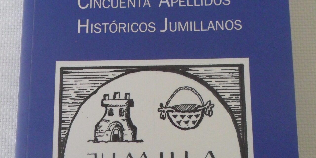Alfonso Antolí Fernández publica “Cincuenta apellidos históricos jumillanos”  de un censo de 1316