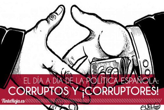 El día a día de la política española: corruptos y corruptores. (Opinión)