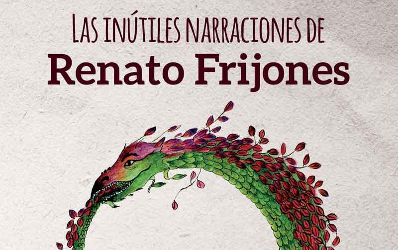 Este sábado se presenta la novela ‘Las inútiles narraciones de Renato Frijones’ y el libro ‘Tres cuentan 140’