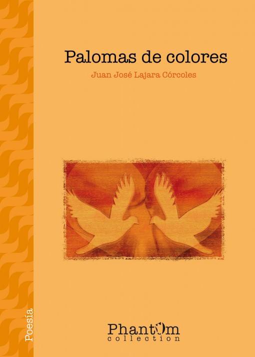 Juan José Lajara Córcoles presentará su poemario “Palomas de Colores” el próximo día 30 de junio