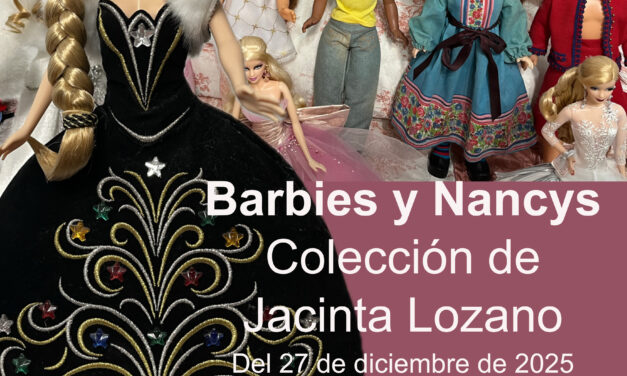 Este sábado en La Alquería se inaugura una exposición de muñecas Barbie y Nancy