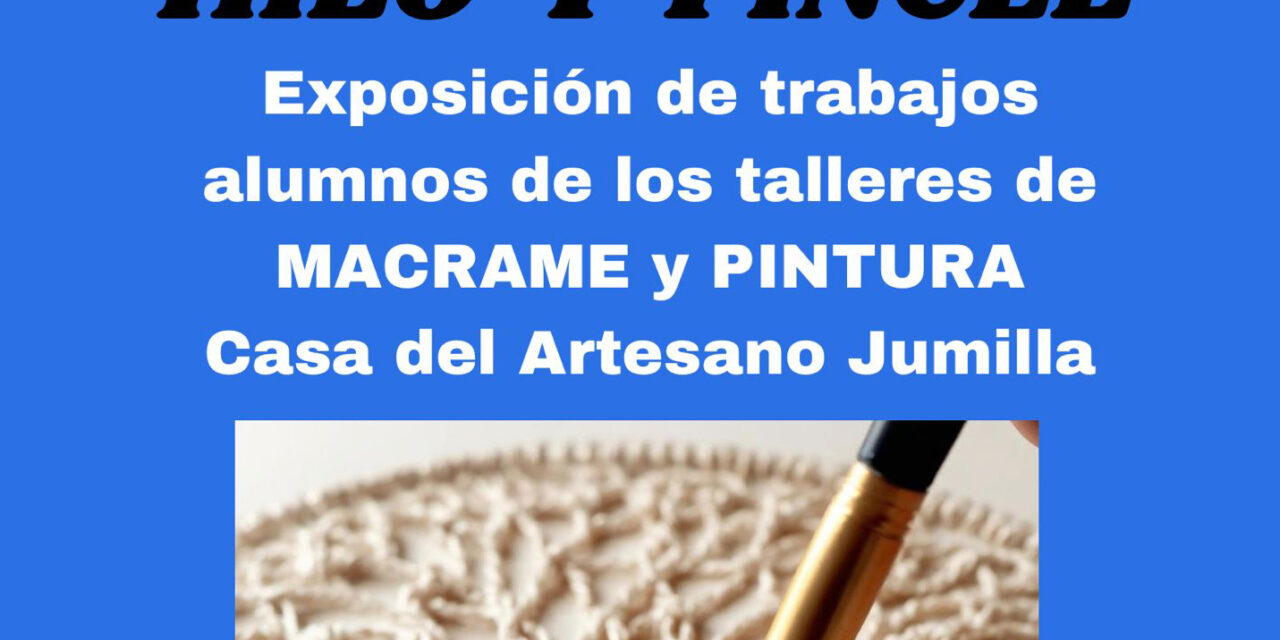 Los trabajos de «Hilo y pincel» se exponen desde el viernes 22 de mayo en la Casa del Artesano